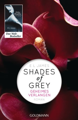 Shades of Grey - Geheimes Verlangen: Band 1 - Roman