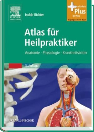 Atlas für Heilpraktiker: Anatomie - Physiologie - Krankheitsbilder - mit Zugang zum Elsevier-Portal