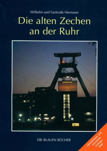 Die alten Zechen an der Ruhr: Vergangenheit und Zukunft einer Schlüsseltechnologie. Mit einem Katalog der 