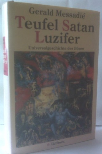 Teufel, Satan, Luzifer. Universalgeschichte des Bösen