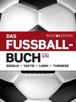 Das Fußballbuch: Regeln - Taktik - Ligen - Turniere.