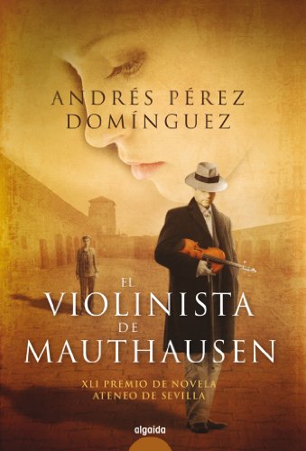 El violinista de Mauthausen (Algaida Literaria - Premio Ateneo De Sevilla)