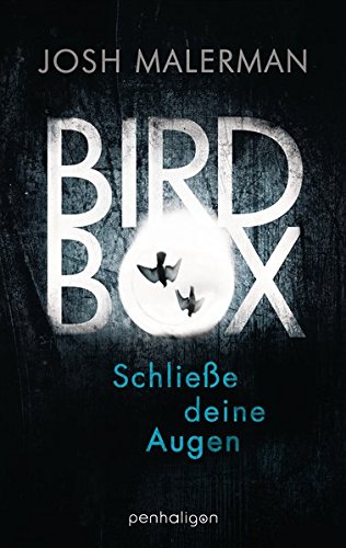 Bird Box - Schließe deine Augen: Roman