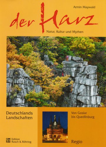Der Harz: Natur, Kultur und Mythen