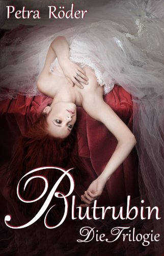 Blutrubin - Die Trilogie - Gesamtausgabe, Band 1 bis 3 (Die Verwandlung / Der Verrat / Das Vermächtnis)