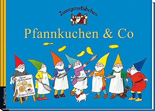 Zwergenstübchen Pfannkuchen & Co (Zwergenstübchen - Backbücher und Kochbücher für Kinder, Eltern, Familien)