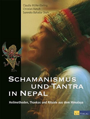 Schamanismus und Tantra in Nepal: Heilmethoden,Thankas und Rituale aus dem Himalaya