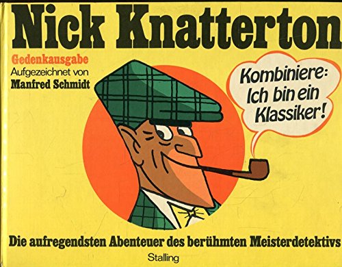 Nick Knatterton. Die aufregendsten Abenteuer des berühmten Meisterdetektivs