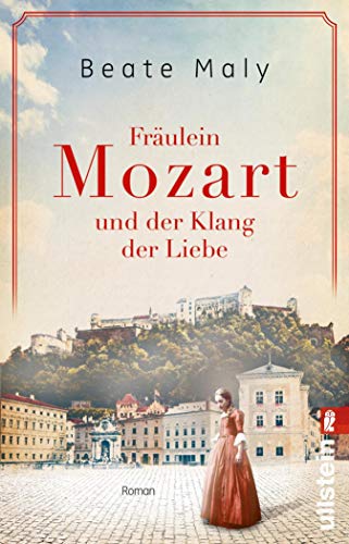Fräulein Mozart und der Klang der Liebe: Roman | Bestsellerautorin Beate Maly erzählt die bewegende Liebesgeschichte von Nannerl Mozart (Ikonen ihrer Zeit 4)