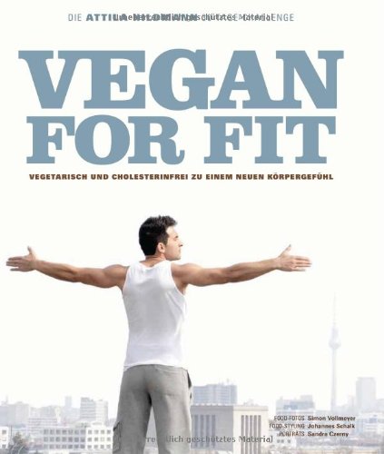 Vegan for Fit. Die Attila Hildmann 30-Tage-Challenge (Diät & Gesundheit)
