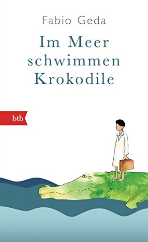 Im Meer schwimmen Krokodile -: Eine wahre Geschichte -