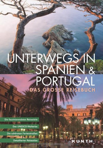 KUNTH Bildband Unterwegs in Spanien, Portugal. Das grosse Reisebuch