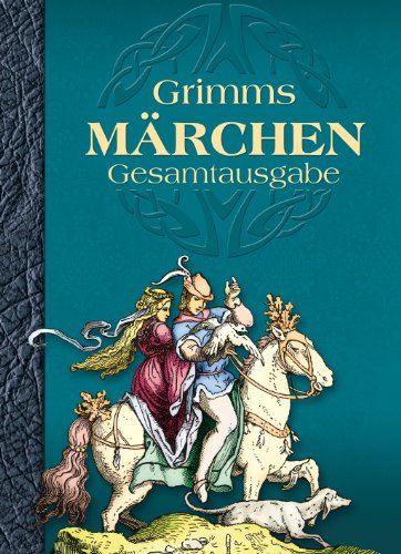 Grimms Märchen: Gesamtausgabe