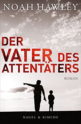 Der Vater des Attentäters: Roman