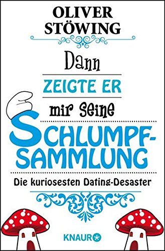 Dann zeigte er mir seine Schlumpfsammlung: Die kuriosesten Dating-Desaster