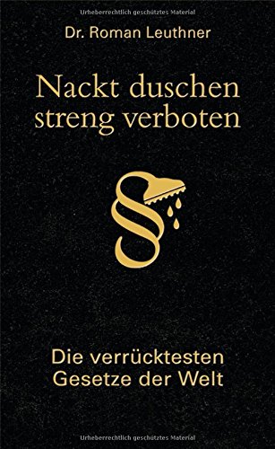 Nackt duschen - streng verboten: Die verrücktesten Gesetze der Welt