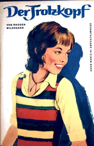 Der Trotzkopf - Der Trotzkopf. Trotzkopfs Brautzeit. Trotzkopfs Ehe. Trotzkopf als Großmutter (Gesamtausgabe in einem Band)