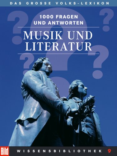 BILD-Wissensbibliothek 9 Musik und Literatur. Das große Volks-Lexikon. 1000 Fragen und Antworten