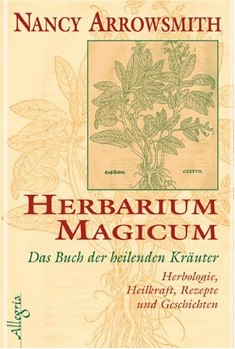 Herbarium Magicum - Das Buch der heilenden Kräuter. Herbologie, Heilkraft, Rezepte und Geschichten