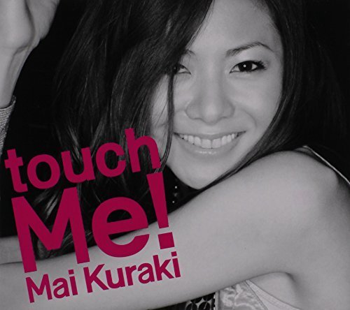 Touch Me by MAI KURAKI (2009-02-12)
