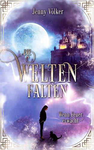 Die Weltenfalten - Wenn Feuer erwacht: Band 1 der Urban Fantasy Hexen Trilogie (Die Weltenfalten - Trilogie)