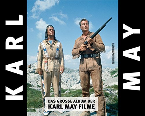 Das große Album der Karl-May-Filme | Von Marie Versini handsignierte und nummerierte Sonderausgabe in einem Band: Die schönsten Filmstills aller Karl-May-Verfilmungen